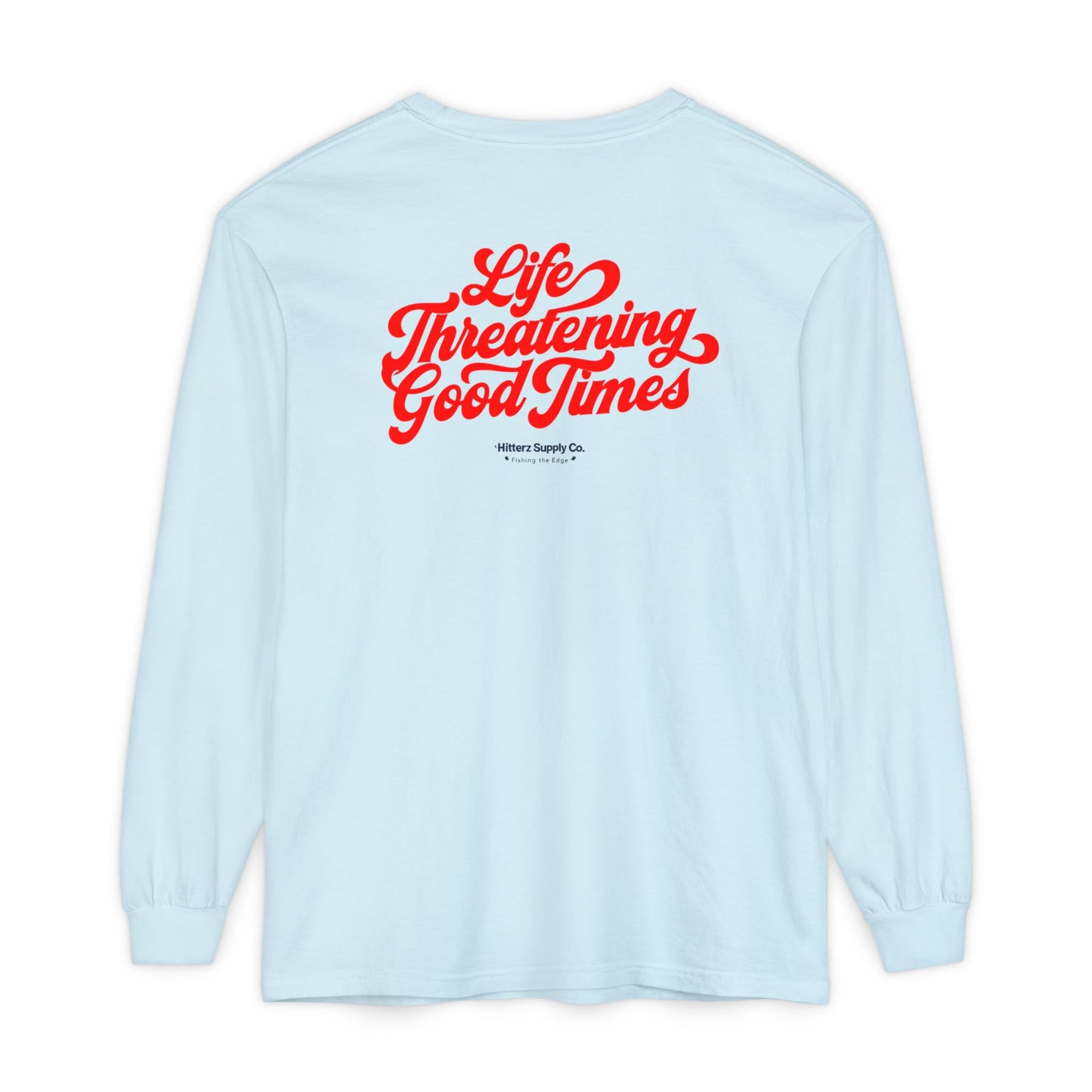 Fishing the Edge- Life Threatening Good Times dyed Long Sleeve T-Shirt